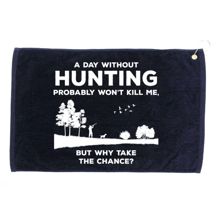 A Day Without Hunting Probably Won't Kill Me Grommeted Golf Towel