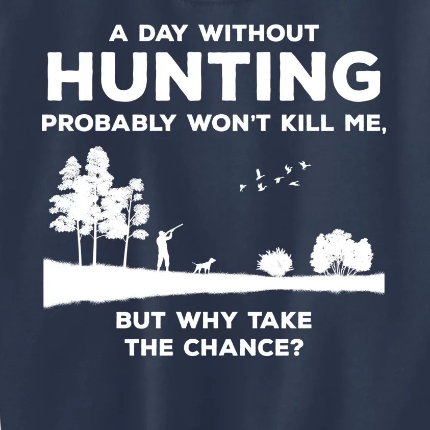 A Day Without Hunting Probably Won't Kill Me Kids Sweatshirt