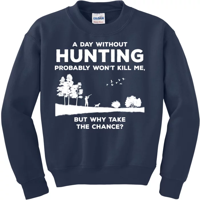 A Day Without Hunting Probably Won't Kill Me Kids Sweatshirt