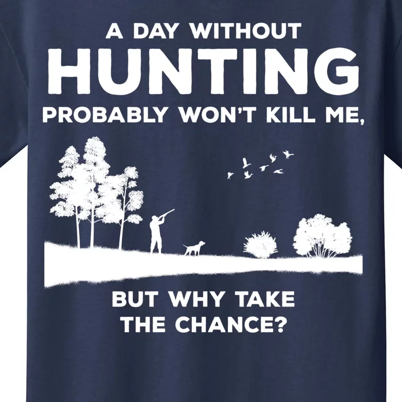 A Day Without Hunting Probably Won't Kill Me Kids T-Shirt