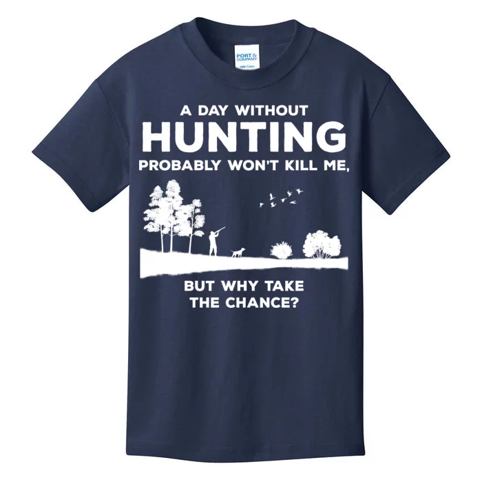 A Day Without Hunting Probably Won't Kill Me Kids T-Shirt