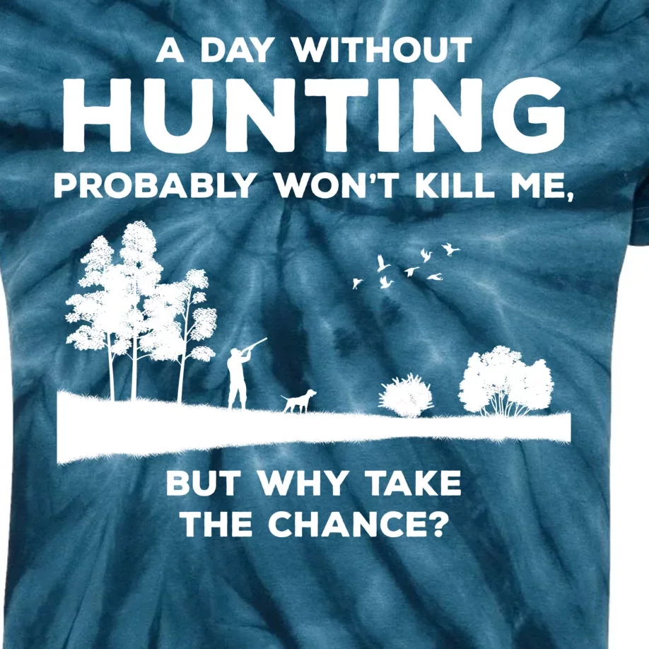 A Day Without Hunting Probably Won't Kill Me Kids Tie-Dye T-Shirt