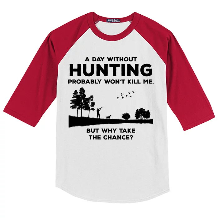 A Day Without Hunting Probably Won't Kill Me Kids Colorblock Raglan Jersey