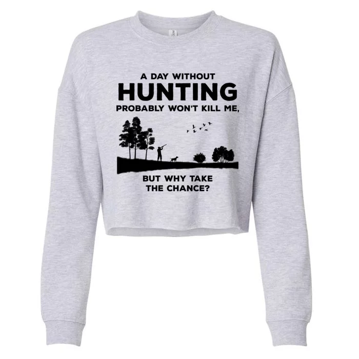 A Day Without Hunting Probably Won't Kill Me Cropped Pullover Crew