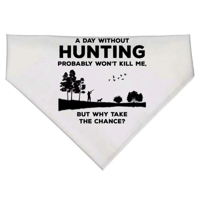 A Day Without Hunting Probably Won't Kill Me USA-Made Doggie Bandana