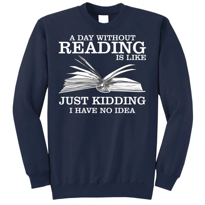 A Day Without Reading Tall Sweatshirt