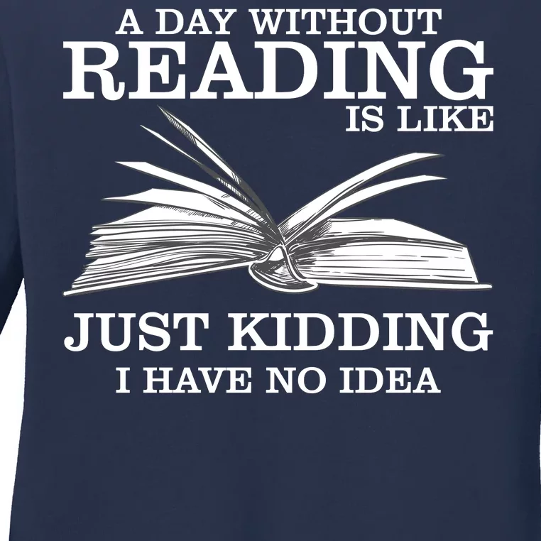 A Day Without Reading Ladies Long Sleeve Shirt