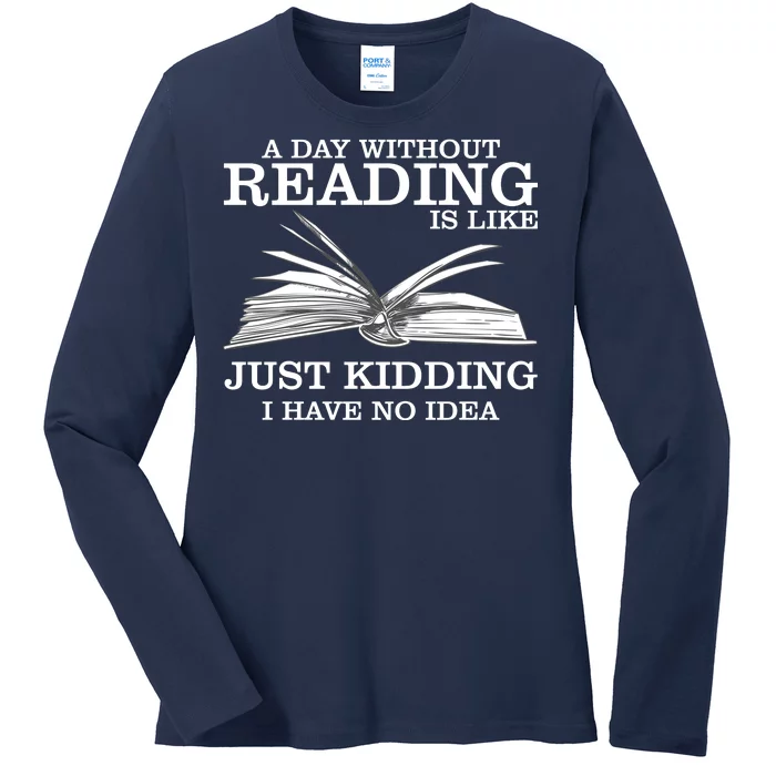 A Day Without Reading Ladies Long Sleeve Shirt