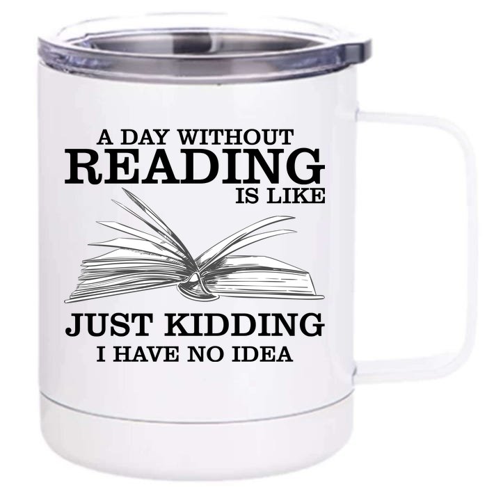 A Day Without Reading Front & Back 12oz Stainless Steel Tumbler Cup