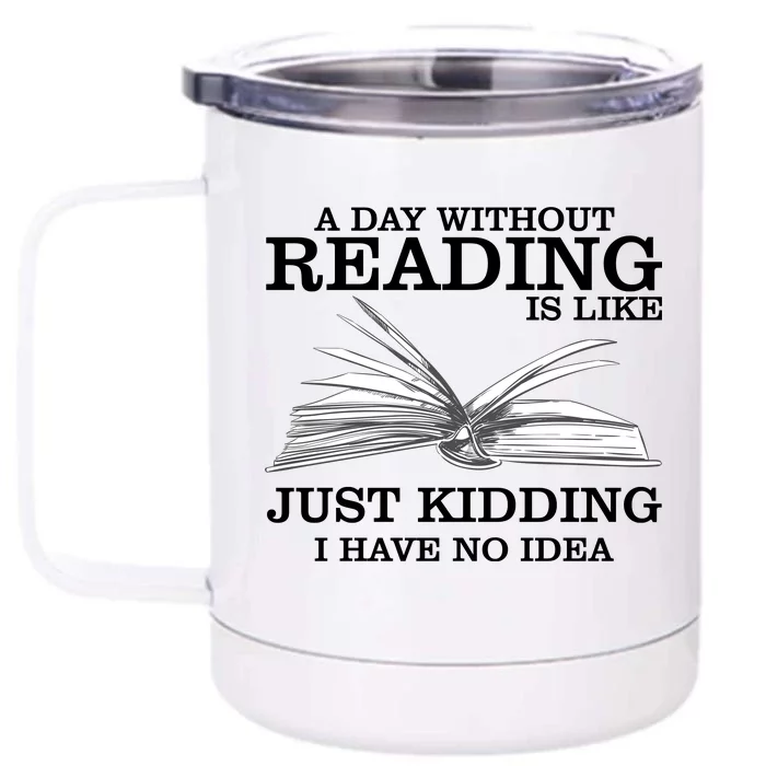 A Day Without Reading Front & Back 12oz Stainless Steel Tumbler Cup