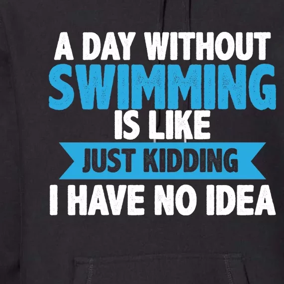 A Day Without Swimming Premium Hoodie