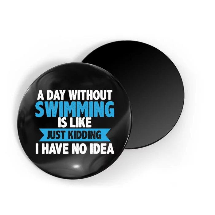 A Day Without Swimming Magnet