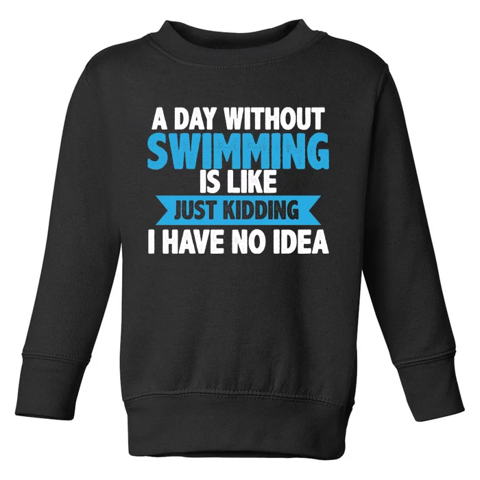 A Day Without Swimming Toddler Sweatshirt