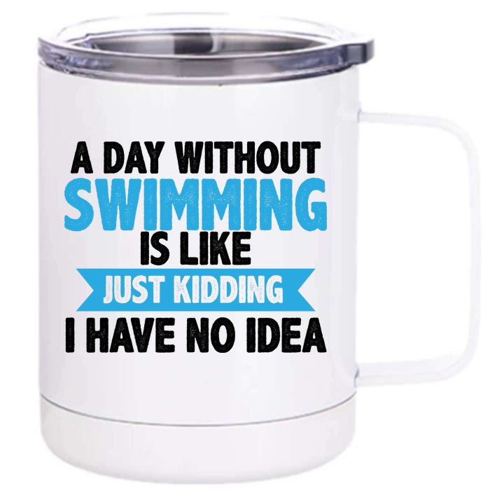 A Day Without Swimming Front & Back 12oz Stainless Steel Tumbler Cup