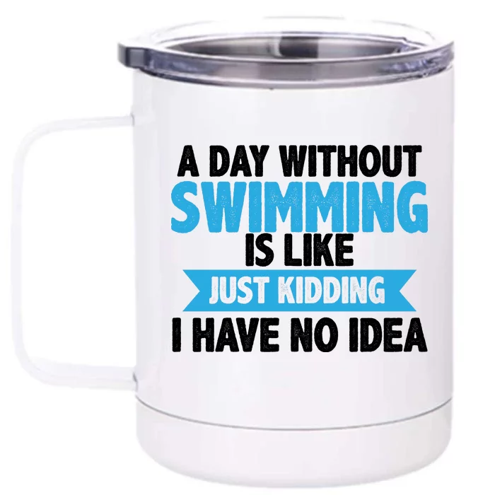 A Day Without Swimming Front & Back 12oz Stainless Steel Tumbler Cup