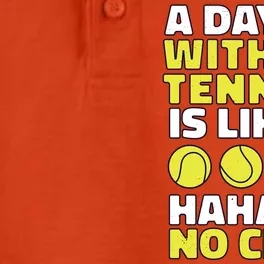 A Day Without Tennis Is Like Funny Dry Zone Grid Performance Polo