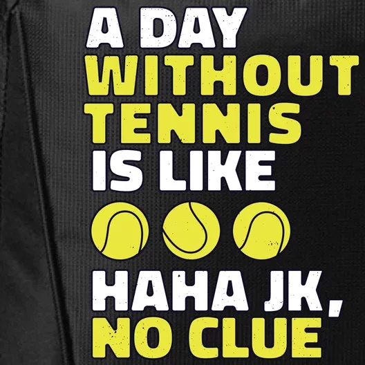 A Day Without Tennis Is Like Funny City Backpack