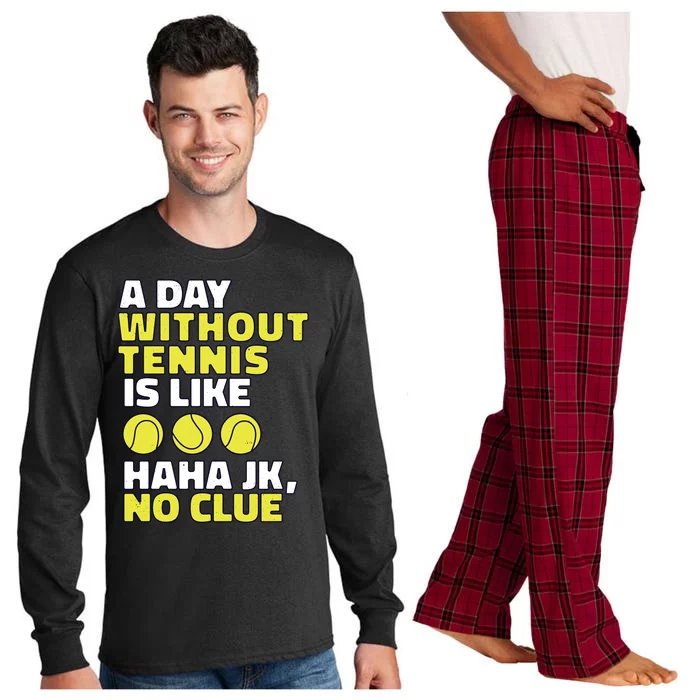 A Day Without Tennis Is Like Funny Long Sleeve Pajama Set