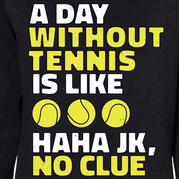 A Day Without Tennis Is Like Funny Womens California Wash Sweatshirt