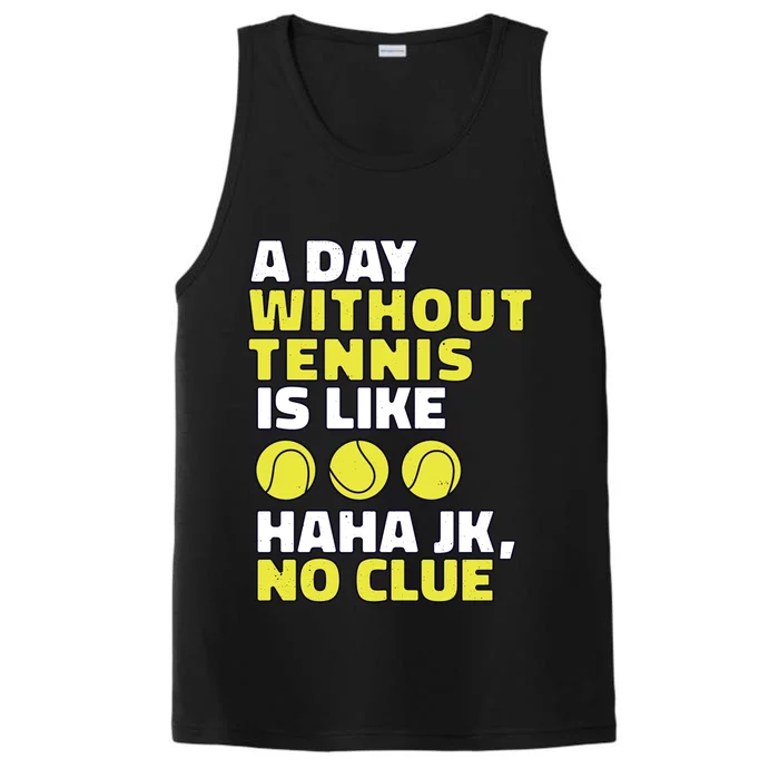 A Day Without Tennis Is Like Funny Performance Tank