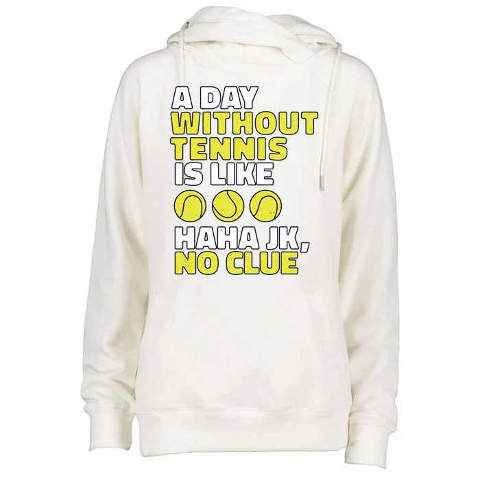 A Day Without Tennis Is Like Funny Womens Funnel Neck Pullover Hood