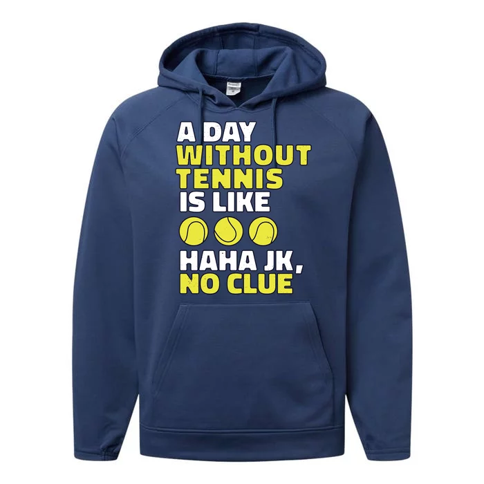 A Day Without Tennis Is Like Funny Performance Fleece Hoodie