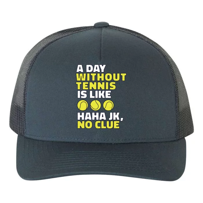 A Day Without Tennis Is Like Funny Yupoong Adult 5-Panel Trucker Hat