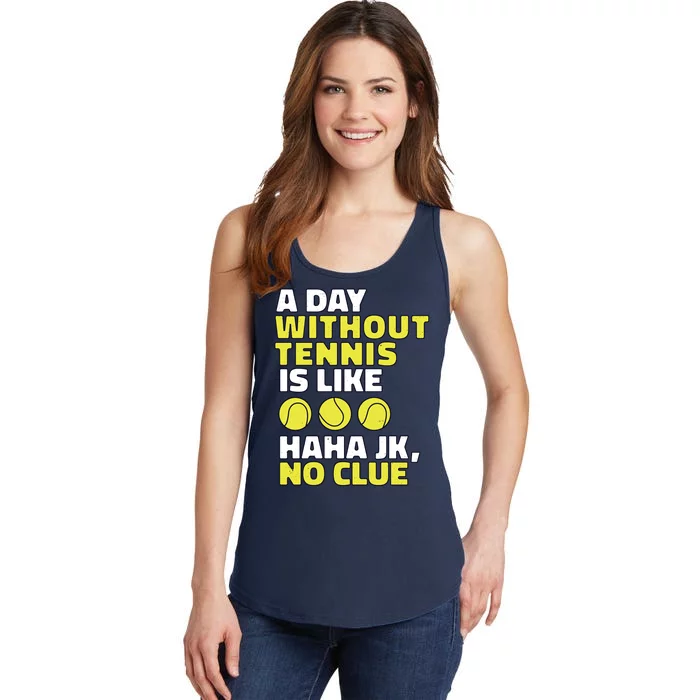 A Day Without Tennis Is Like Funny Ladies Essential Tank