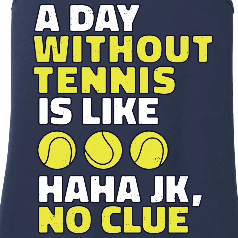 A Day Without Tennis Is Like Funny Ladies Essential Tank