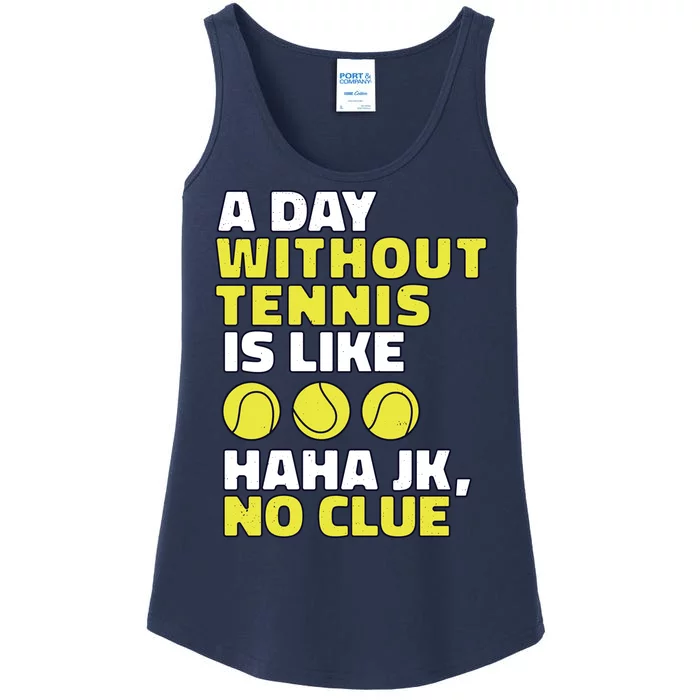 A Day Without Tennis Is Like Funny Ladies Essential Tank