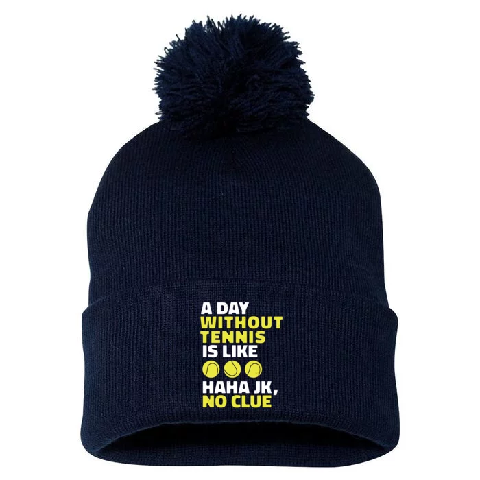 A Day Without Tennis Is Like Funny Pom Pom 12in Knit Beanie