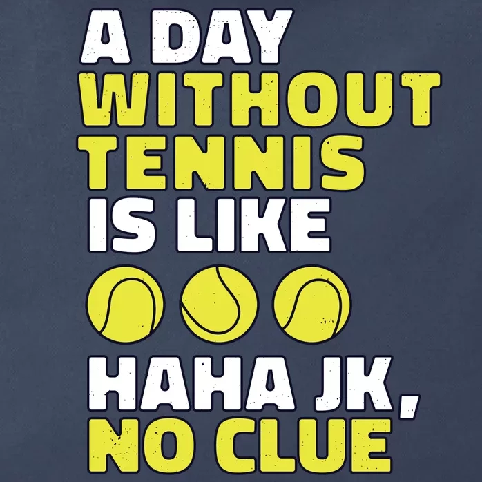 A Day Without Tennis Is Like Funny Zip Tote Bag