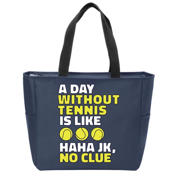 A Day Without Tennis Is Like Funny Zip Tote Bag