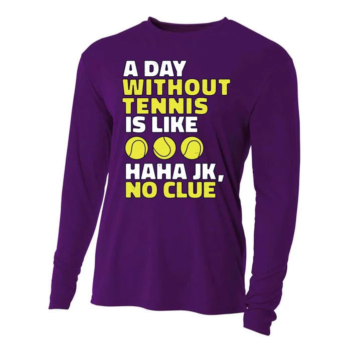 A Day Without Tennis Is Like Funny Cooling Performance Long Sleeve Crew