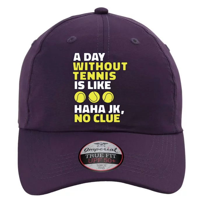 A Day Without Tennis Is Like Funny The Original Performance Cap