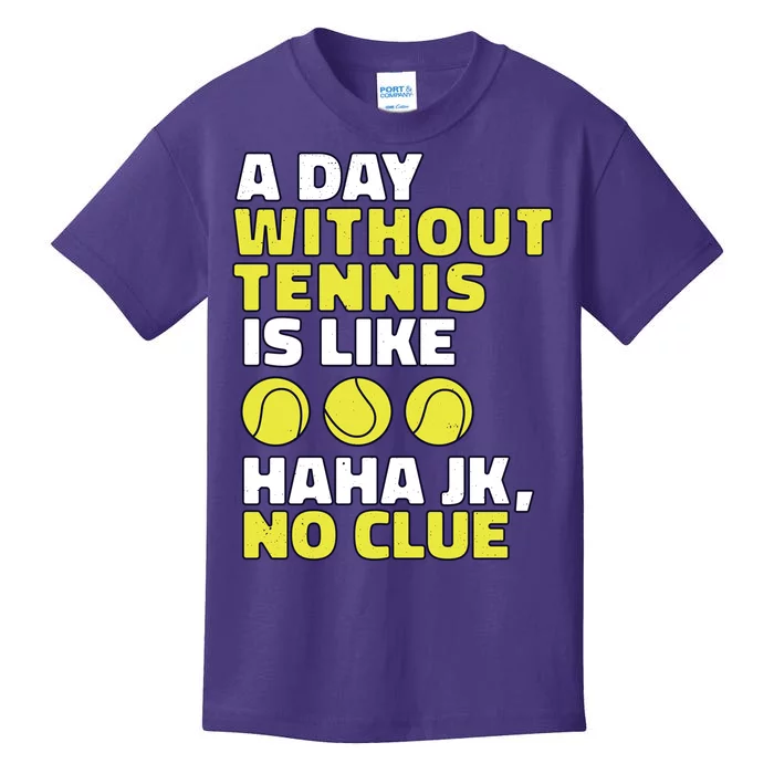 A Day Without Tennis Is Like Funny Kids T-Shirt