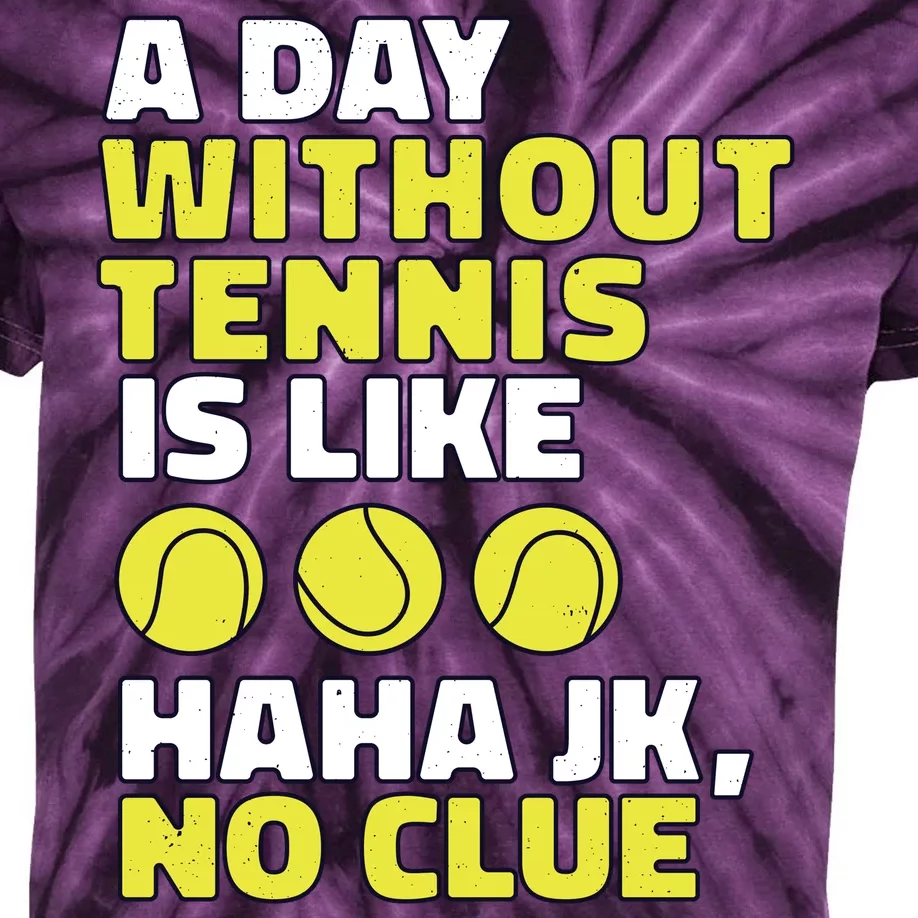 A Day Without Tennis Is Like Funny Kids Tie-Dye T-Shirt