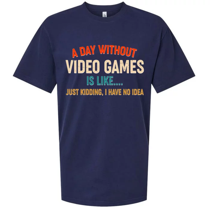 A Day Without Video Games Is Like Just Kidding I Have No Idea Sueded Cloud Jersey T-Shirt