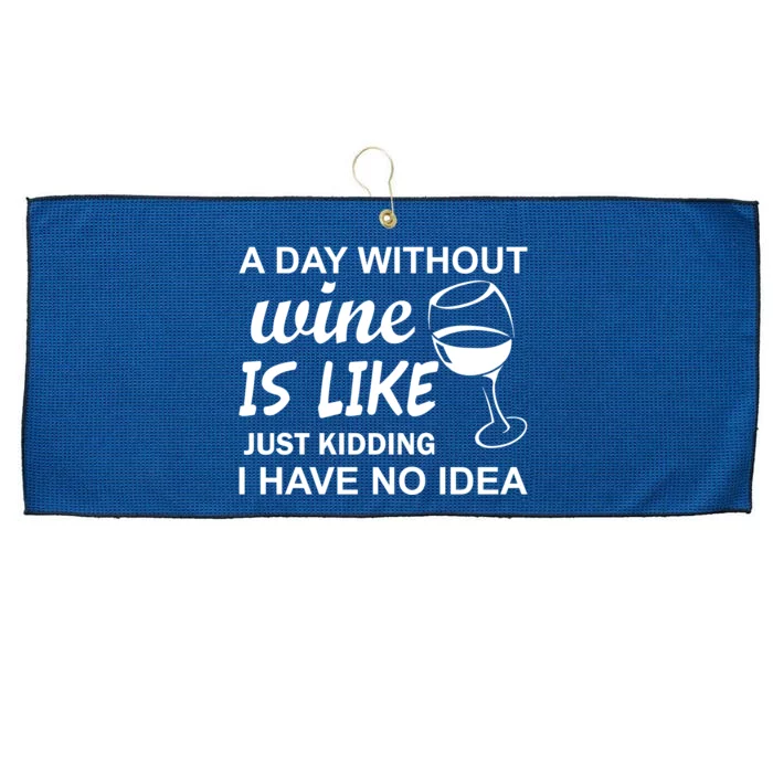 A Day Without Wine Is like Just Kidding I Have No idea Large Microfiber Waffle Golf Towel