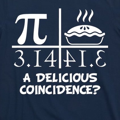A Delicious Coincidence? Pi Day 3.14 Math Geek T-Shirt