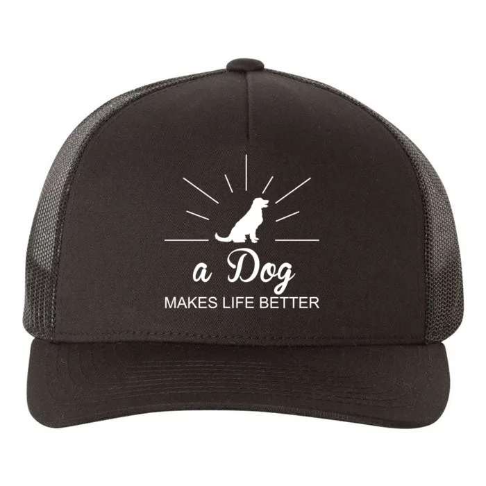 A Dog Makes Life Better Yupoong Adult 5-Panel Trucker Hat