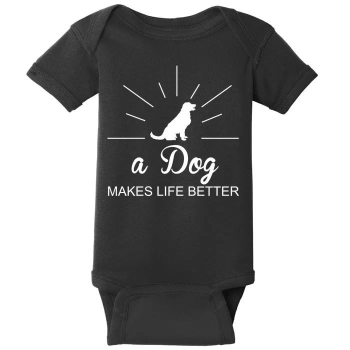 A Dog Makes Life Better Baby Bodysuit