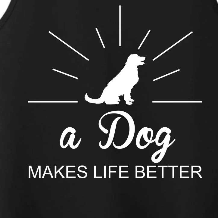 A Dog Makes Life Better Performance Tank