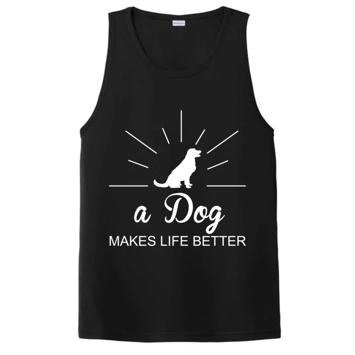 A Dog Makes Life Better Performance Tank