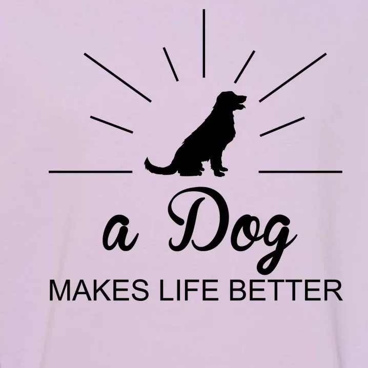 A Dog Makes Life Better Garment-Dyed Sweatshirt