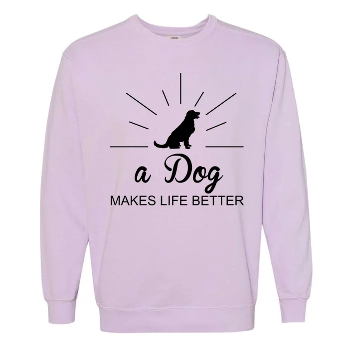 A Dog Makes Life Better Garment-Dyed Sweatshirt