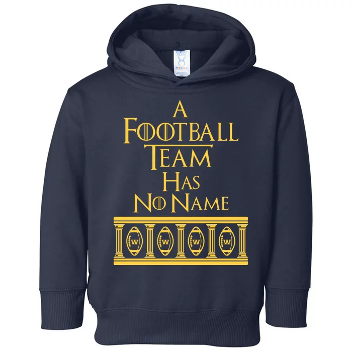 A Football Team Has No Name Washington Football Team Toddler Hoodie