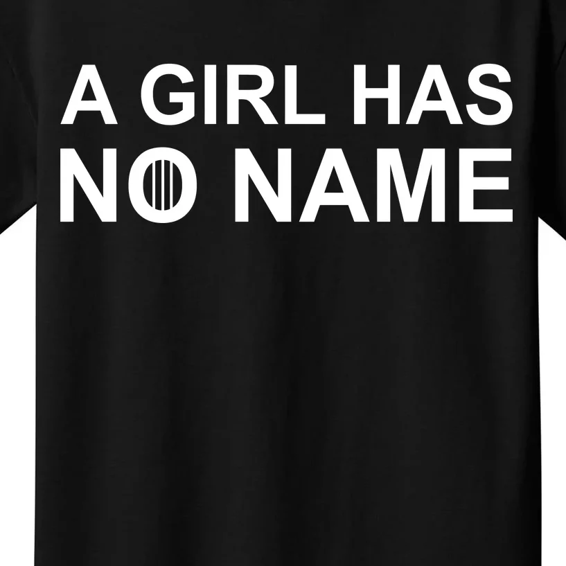 A Girl Has No Name Kids T-Shirt