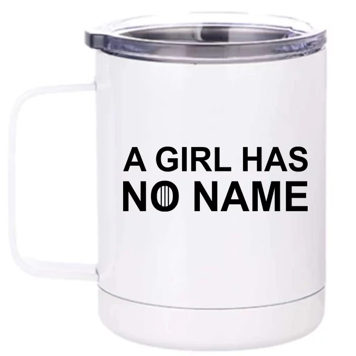 A Girl Has No Name Front & Back 12oz Stainless Steel Tumbler Cup