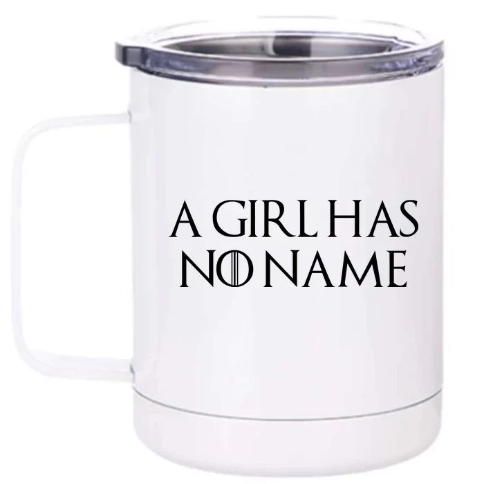 A Girl Has No Name Quote Front & Back 12oz Stainless Steel Tumbler Cup